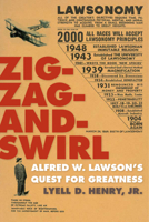 Zig-Zag-and-Swirl: Alfred W. Lawson's Quest for Greatness 1587294664 Book Cover