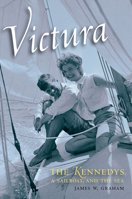 Victura: The Kennedys, a Sailboat, and the Sea 1611684110 Book Cover