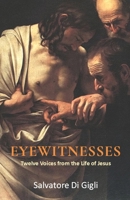 EYEWITNESSES: Twelve Voices from the Life of Jesus B0GTYK1N7K Book Cover