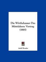 Die Wirthshauser Des Mittelalters: Vortrag (1885) 1162494204 Book Cover
