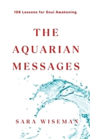 The Aquarian Messages: 108 Lessons for Soul Awakening (Divine Messages) B08T6BTMHD Book Cover
