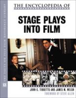 The Encyclopedia of Stage Plays into Film (Facts on File Film Reference Library) 0816041555 Book Cover