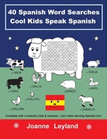 40 Spanish Word Searches Cool Kids Speak Spanish: Complete with vocabulary lists & answers. Let’s make learning Spanish fun! 1914159675 Book Cover