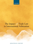 The Impact of Trade Law in International Invest Arb 0198816944 Book Cover
