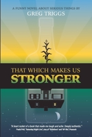 That Which Makes Us Stronger 1952485533 Book Cover