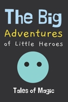 The Big Adventures of Little Heroes: Tales of Magic, Friendship, and Courage (Gift Idea for Girls and Boys) B0DV95F4N3 Book Cover