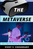 The Metaverse: Gain Insight into The Exciting Future of the Internet 9356598053 Book Cover