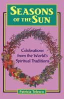 Seasons of the Sun: Celebrations from the World's Spiritual Traditions 0877288720 Book Cover