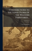 Contributions to the Fossil Flora of the Western Territories .. 1025209427 Book Cover