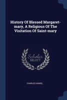History Of Blessed Margaret-mary, A Religious Of The Visitation Of Saint-mary 1377201414 Book Cover