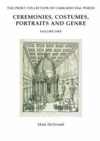 The Print Collection of Cassiano Dal Pozzo. I: Ceremonies, Costumes, Portraits and Genre 1909400785 Book Cover