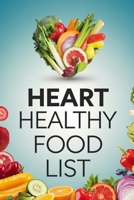 Heart Healthy Food List B0F1K24GGN Book Cover