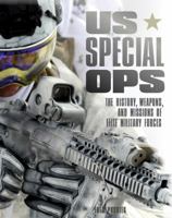 US Special Ops: The History, Weapons, and Missions of Elite Military Forces 076034986X Book Cover