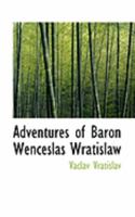 Adventures of Baron Wenceslas Wratislaw 0554906015 Book Cover