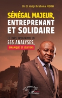 Sénégal majeur, entreprenant et solidaire: Le livre programme en 555 analyses, dynamiques et solutions (Harmattan Sénégal) (French Edition) 2140485467 Book Cover