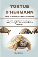 TORTUE D'HERMANN MANUEL DU PROPRIÉTAIRE D'ANIMAUX DE COMPAGNIE: Un guide complet sur leurs soins, leur habitat, leur régime alimentaire et des faits amusants (French Edition) B0DVNCWCK4 Book Cover