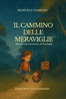 Il Cammino delle Meraviglie: Brando sul Cammino di Santiago (Italian Edition) B0G5JQ5DS2 Book Cover