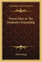 Forest Glen or the Mohawk's Friendship 9356086036 Book Cover