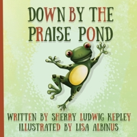 Down By The Praise Pond 1792371144 Book Cover