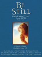 Be Still: 31 Days to a Deeper Meditative Prayer Life 1416545905 Book Cover