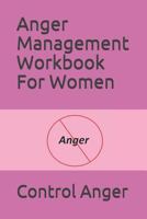 Anger Management Workbook For Women 1731584865 Book Cover