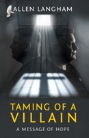 Taming of a Villain: A Message of Hope B0D52CF7JS Book Cover