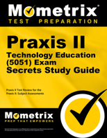Praxis II Technology Education (0051) Exam Secrets, Study Guide: Praxis II Test Review for the Praxis II: Subject Assessments 162733162X Book Cover
