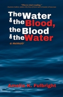 The Water and the Blood, the Blood and the Water 1966655029 Book Cover