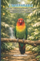 L'Inséparable: Un guide complet sur les soins, le lien de couple et la vie avec les petits perroquets les plus passionnés (French Edition) B0HCVSMJRX Book Cover