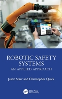 Robotic Safety Systems: An Applied Approach 1032259892 Book Cover