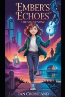 Ember’s Echoes™: The Silent Song B0F7RMHGFQ Book Cover
