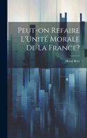 Peut-on Refaire L'Unité Morale de la France? 1021991848 Book Cover