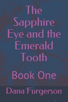 The Sapphire Eye and the Emerald Tooth 1507684134 Book Cover