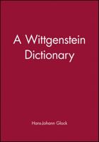 A Wittgenstein Dictionary (Blackwell Philosopher Dictionaries) 0631185372 Book Cover