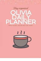 Olivia DAILY PLANNER: stay, organized, do not be late, ever! Beautiful Daily Planner / Notebook personalized for Olivia in Soft Pink Color: The best gift for Olivia 167660944X Book Cover