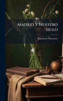 Madrid Y Nuestro Siglo (Spanish Edition) 1024712729 Book Cover