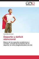 Deporte y deficit atencional: Mejora de los aspectos académicos y sociales, a través de la práctica de un deporte, en niños diagnosticados con DA 3844342532 Book Cover