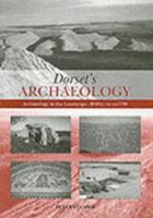 Dorset's Archaeology 1871164397 Book Cover
