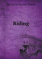 Riding: On the Flat and Across Country: A Guide to Practical Horsemanship 1436885876 Book Cover