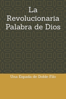 La Revolucionaria Palabra de Dios: Una Espada de Doble Filo B08P1LDT8F Book Cover