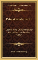 Patmakhanda, Part 1: Lebens Und Charakterbilder Aus Indien Und Persien (1852) 1167014782 Book Cover