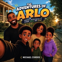 The Adventures of Arlo: Everyday Opportunities to Learn, Grow, and Shine B0H6PJ6YK5 Book Cover
