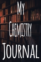 My Chemistry Journal: The perfect gift for the student in your life - unique record keeper! 1700342401 Book Cover