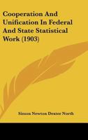 Cooperation and Unification in Federal and State Statistical Work 1436814022 Book Cover