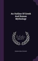 An Outline of Greek and Roman Mythology 1018277706 Book Cover