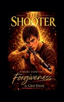 The Shooter A Short Story of Forgiveness B0GTD8174L Book Cover