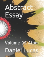 Abstract Essay: Volume 99 Atom B08GV8ZTXK Book Cover