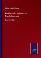 Riedel's Codex Diplomaticus Brandenburgensis: Supplementband 3375094825 Book Cover