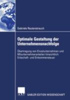 Optimale Gestaltung Der Unternehmensnachfolge: Ubertragung Von Einzelunternehmen Und Mitunternehmeranteilen Hinsichtlich Erbschaft- Und Einkommensteue 3824477114 Book Cover