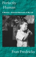 Perfectly Human: A Memoir — Selected Moments of My Life B0DYZRF8KH Book Cover